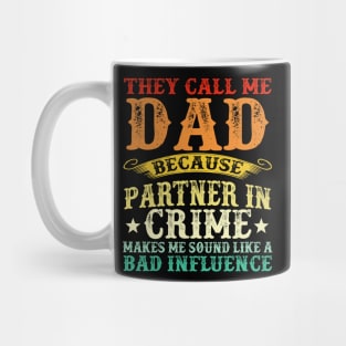 They Call Me Dad Because Partner In Crime Make Me Sound Like A Bas Influence Mug